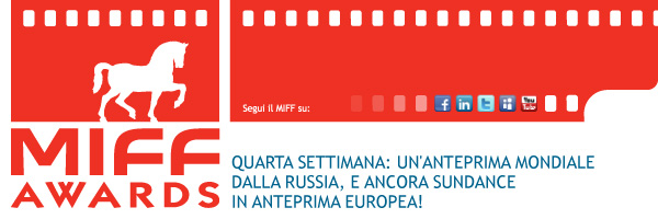 QUARTA SETTIMANA: UN'ANTEPRIMA MONDIALE DALLA RUSSIA, E ANCORA SUNDANCE IN ANTEPRIMA EUROPEA!